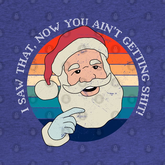 Funny Christmas Santa Claus - I Saw That by ShopBuzz